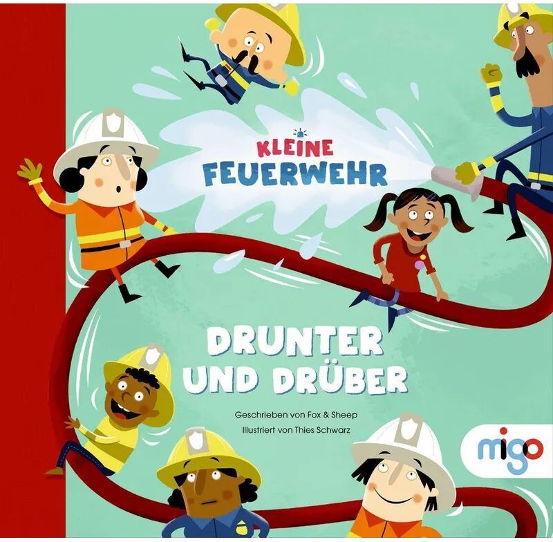 Migo Drunter und drüber / Kleine Feuerwehr Bd.2