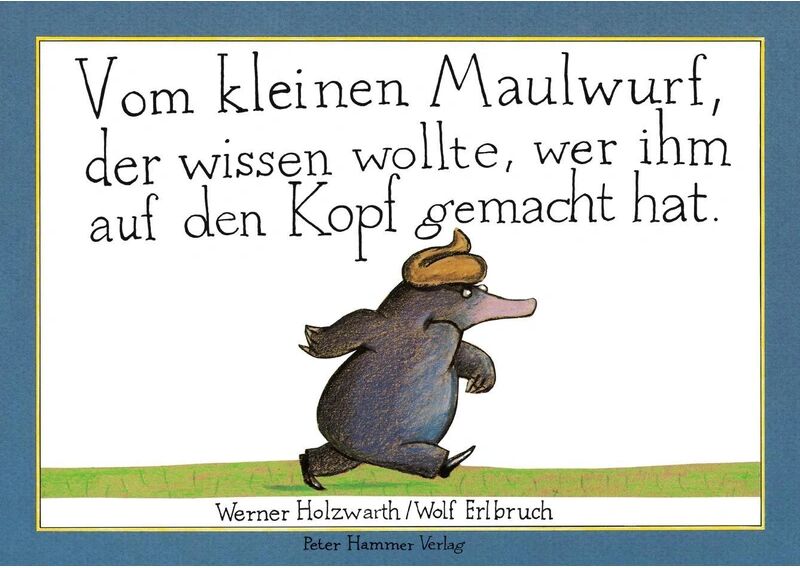 Peter Hammer Verlag Vom kleinen Maulwurf, der wissen wollte, wer ihm auf den Kopf gemacht hat