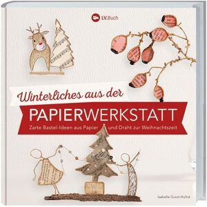 LV. Buch Buch "Winterliches aus der Papierwerkstatt" LV. Buch Buch "Winterliches aus der Papierwerkstatt"