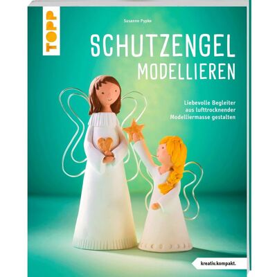 Topp Buch "Schutzengel modellieren" Topp Buch "Schutzengel modellieren"