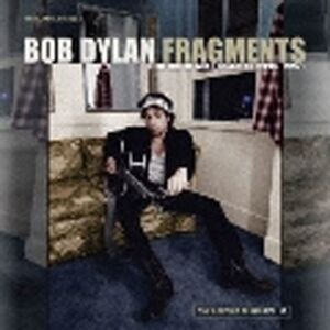Import Fragments - Time Out of Mind Sessions 1996-1997 The Bootleg Series Volume 17