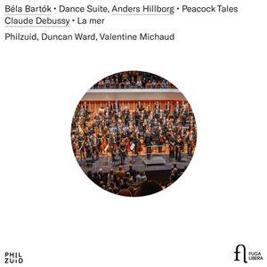 Bartók : Dance Suite, Hillborg : Peacock Tales, Debussy : La mer