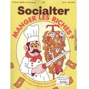 Revue Socialter Socialter N°57 : Manger les riches ?  Avril - Mai 2023 -  Collectif - broché