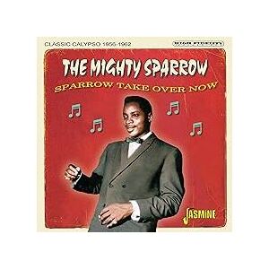 Sparrow Take Over Now : Classic Calypso 1956-1962