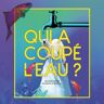 Qui a coupé l’eau ?