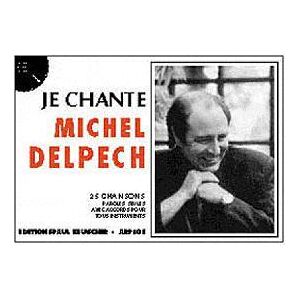 Paul Beuscher Je chante michel delpech - Michel Delpech - broché