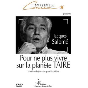 Presence Image Et Son Pour ne plus vivre sur la planète TAIRE - Jacques Salomé