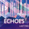 Lasting Echoes