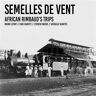 Semelles De Vent African Rimbaud's Trips