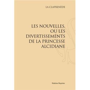 Slatkine Reprints Les nouvelles ou les divertissements de la princesse Alcidia - Gautier de Coste La Calprenede - broché