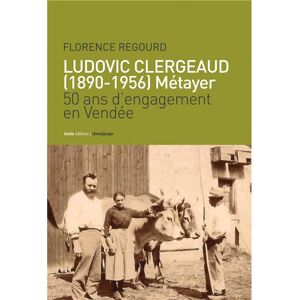 Geste Ludovic Clergeaud, 1890-1956 Métayer - F. Regourd - broché