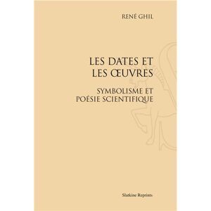 Slatkine Reprints Les dates et les oeuvres : symbolisme et poésie scientifique - René Ghil - broché