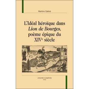 Honore Champion L'idéal héroïque dans Lion de Bourges - Martine Gallois - broché