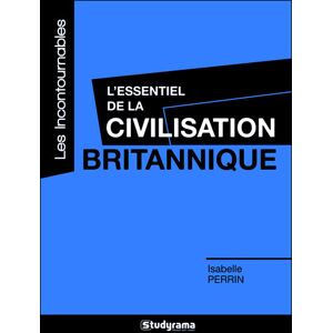 Studyrama Eds L'essentiel de la civilisation britannique - Isabelle Perrin - broché