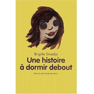 Ecole Des Loisirs Histoire a dormir debout (Une) - Brigitte Smadja - broché