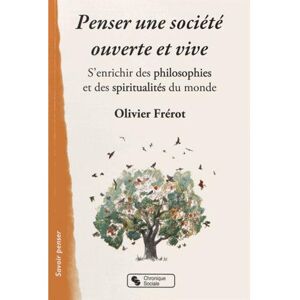 Chronique Sociale Penser une société ouverte et vive - Olivier Frérot - broché