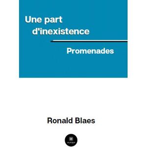 Le Lys Bleu Une part d'inexistence - Ronald Blaes - broché