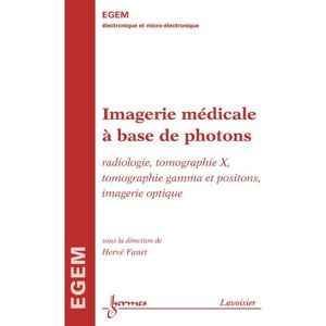 Hermes Science Publications Imagerie medicale a base de photons radiologie tomographie x -  Fanet - broché