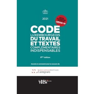 Legitech Code luxembourgeois du travail et textes complémentaires indispensables 2021 - Laboris Castegnaro-Ius - broché