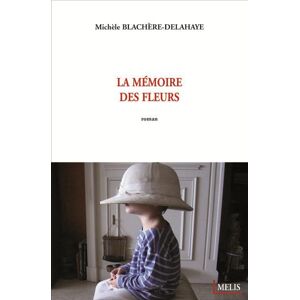 Melis Eds La mémoire des fleurs - Michèle Blachère-Delahaye - broché