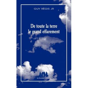 Solitaires Intempestifs De toute la terre le grand effarement - Guy Regis - broché