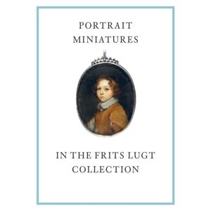 Paul Holberton Portrait Miniatures in the Frits Lugt Collection - Karen Schaffers-Bodenhausen - relié