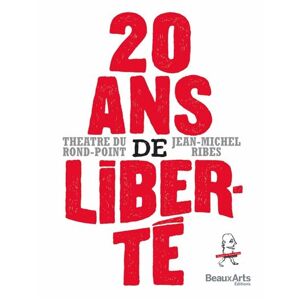 Beaux Arts Editions 20 ans de liberte ! - Jean-Michel Ribes - broché