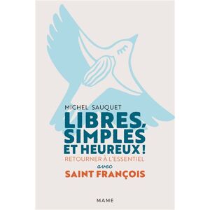 Mame Libres, simples et heureux ! Retourner à l'essentiel avec saint François - Michel Sauquet - broché