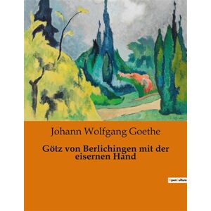 Culturea Götz von Berlichingen mit der eisernen Hand - Johann Wolfgang Von Goethe - broché