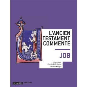 BAYARD Le livre de Job. L'Ancien Testament commenté - Thomas Krüger - broché