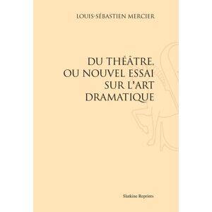 Slatkine Reprints Du théâtre ou nouvel essai sur l'art dramatique - Louis-Sébastien Mercier - broché