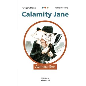 Amaterra Calamity Jane, aventurière - Gregory Monro - relié