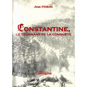 Cosmogone Eds Du Constantine le tournant de la conquete - J. Fiorini - broché