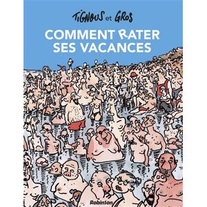 Robinson Eds Comment rater ses vacances - Nouvelle édition -  Tignous - broché