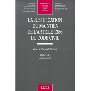 Lgdj La justification du maintien de l'article 1386 du code civil -  Depadt-sebag v. - broché