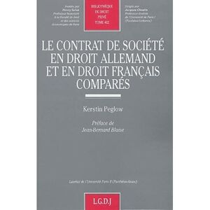 Lgdj Le contrat de société en droit allemand et en droit français comparés -  Peglow k. - broché