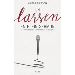 Mame Un larsen en plein sermon et autres moments délicieusement catholiques - Victor Pierson - broché