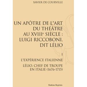 Slatkine Reprints Un apôtre de l'art du théâtre au XVIIIème siècle : Luigi Riccoboni dit Lélio - Xavier De Courville - broché