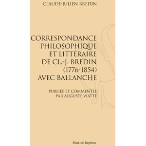 Slatkine Reprints Correspondance philosophique et littéraire de CL.-J. Bredin avec Ballanche - Claude-Julien Bredin - broché