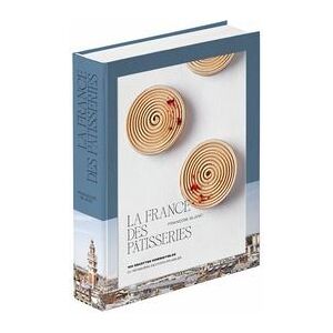 Alain Ducasse Eds La France des pâtisseries - François Blanc - relié