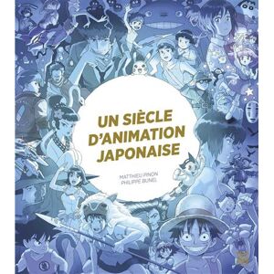 Ynnis Editions Un siècle d'animation japonaise - Matthieu Pinon - broché