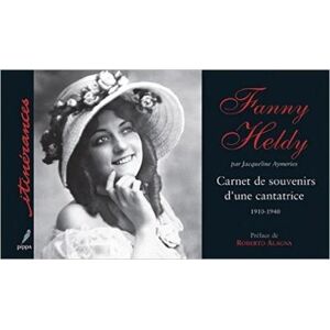 Pippa Fanny Heldy carnet de souvenirs d'une cantatrice 1910-1940 - Jacqueline Aymeries - broché