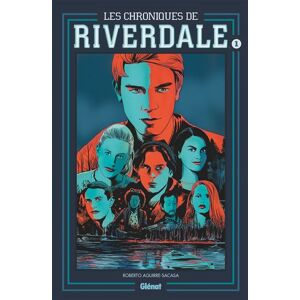 Glénat Les Chroniques de Riverdale - Tome 01 NE - Roberto Aguirre-Sacasa - cartonné