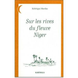 Karthala Sur les rives du fleuve Niger - Kélétigui Mariko - broché