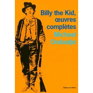 De L'olivier Eds Billy the Kid,oeuvres complètes - Michael Ondaatje - broché