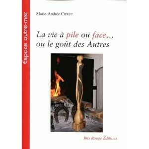 Ibis Rouge Eds La vie à pile ou face ou le goût des autres - Marie-Andrée Ciprut - broché