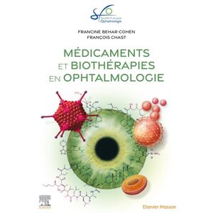 Elsevier Masson Médicaments et biothérapies en ophtalmologie - Docteur Francine Behar-Cohen - cartonné