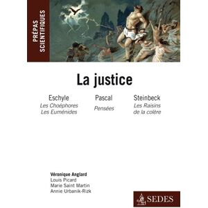 Sedes La Justice : Eschyle, Pascal, Steinbeck - Prépas scientifiques concours 2011-2012 - Marie Saint Martin - broché