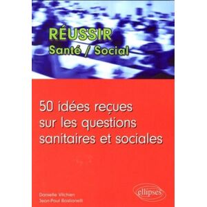 Ellipses 50 idées reçues sur les questions sanitaires et sociales - Jean-Paul Bastianelli - broché
