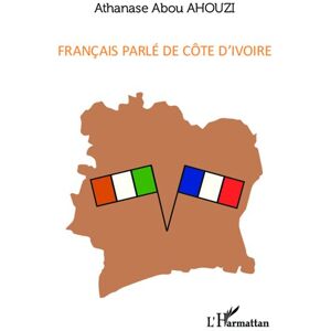 L'harmattan Français parlé de Côte d'Ivoire - Athanase Abou Ahouzi - broché